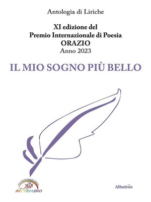 cover image of XI edizione del Premio Internazionale di Poesia ORAZIO Anno 2023--IL MIO SOGNO PIÙ BELLO